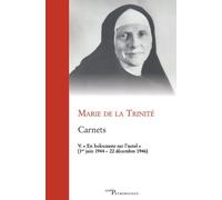 Carnets - Tome 5, "En Holocauste Sur L'autel" (1e Juin 1944-22 Décembre 1946)
