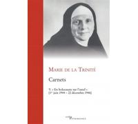 Carnets, V : en holocauste sur l'autel En holocauste sur l'autel, 1er juin 1944-22 décembre 1946 - Marie de La Trinité - Cerf - broché - Essai