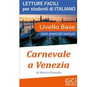 Carnevale a Venezia: Letture facili per studenti di Italiano - Livello Base