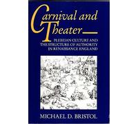 Carnival and Theater: Plebeian Culture and the Structure of Authority in Renaissance England