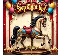 Carnival Circus Guest Book: Fun Vintage Big Top Theme Sign-In Book for Any Event: Versatile Keepsake Sign-In Book for Weddings, Birthdays, Baby Showers, Retirements, Graduations & More