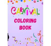 Carnival Coloring Book for Kids Ages 2-6: Preschool Coloring Fun with Masks, Costumes, Parades, Mardi Gras Scenes, Educational Fun Facts, and Protective Pages Between Designs