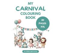 Carnival Colouring Book for Kids Ages 3 and Up XXL 80 Colouring Pages with Costumes Confetti Princesses Pirates: Perfect Gift for Carnival: Creative ... with Knights, Unicorns, and Animal Costume