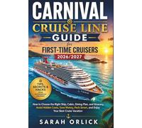 Carnival Cruise Line Guide for First-Time Cruisers 2026/2027: Choose the Right Ship, Cabin, Dining Plan, and Itinerary, Avoid Hidden Fees, Save Money, Pack Smart, and Enjoy Your Best Cruise Vacation