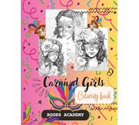 CARNIVAL GIRLS: 43 Beautiful portraits Colouring Pages Featuring Festive Scenes for All Ages Stress Relief & Relaxation