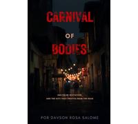 CARNIVAL OF BODIES: A False Invitation. And the City That Profits from the Dead
