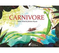 Carnivore - Adèle Tariel - Pere Fouettard Editions - broché - Album jeunesse dès 3 ans