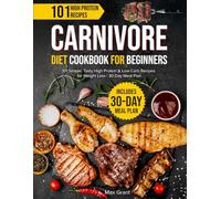 Carnivore Diet Cookbook for Beginners: 101 Simple, Tasty High Protein & Low-Carb Recipes for Weight Loss | 30-Day Meal Plan