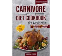 Carnivore Diet Cookbook For Beginners: 110 Easy, High-Protein, Low-Carb Recipes for Meat Lovers - Tasty, Healthy Meals to Increase Energy & Lose Weight Fast!