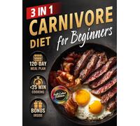 Carnivore Diet Cookbook for Beginners: Quick, Easy & Delicious High-Protein, Low-Carb Guide to Boost Energy, Stabilize Blood Sugar & Support Weight Loss + Meal Plan (Full Color)
