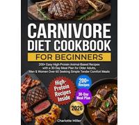 carnivore diet cookbook for seniors: 200+ Easy High-Protein Animal-Based Recipes with a 30-Day Meal Plan for Older Adults, Men & Women Over 60 Seeking Simple Tender Comfort Meals