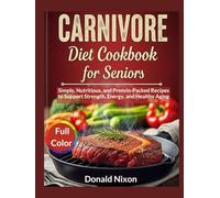 CARNIVORE Diet Cookbook For Seniors: Simple, Nutritious, and Protein-Packed Recipes to Support Strength, Energy, and Healthy Aging