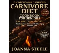 CARNIVORE DIET COOKBOOK FOR SENIORS: THE COMPLETE GUIDE TO HEALTHY AGING ON A CARNIVORE DIET