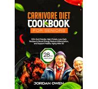 carnivore diet cookbook Seniors: 100+ Gut-Friendly, High-Protein, Low-Carb Recipes to Boost Energy, Reduce Inflammation, and Support Healthy Aging After 50