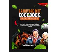 carnivore diet cookbook Seniors: 100+ Gut-Friendly, High-Protein, Low-Carb Recipes to Boost Energy, Reduce Inflammation, and Support Healthy Aging After 50