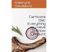 Carnivore Diet. Everything You Have To Know About It: What you have to know before going to carnivore diet? Is animal-based food good for you?