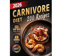 Carnivore Diet Recipes Cookbook: High-Protein, Low-Carb Meals Featuring the Best Meat Dishes to Boost Energy, Stabilize Blood Sugar, Improve Health & Shed Pounds + Meal Plan (Full Color)