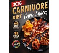 Carnivore Diet Snacks Cookbook: Quick & Easy Sugar-Free, Low-Carb, High-Protein Bites to Boost Energy, Support Weight Loss & Improve Health - Simple Kitchen Recipes (Full Color)