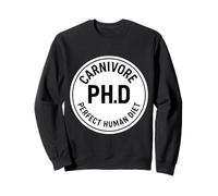 Carnivore PhD Perfect Human Diet Doctor Nutritionniste Keto Sweatshirt