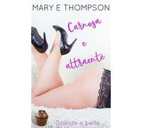Carnosa e attraente Una storia d'amore con una ragazza formosa di una piccola città - Mary E Thompson - BluEyed Press - ebook (ePub) - Livre