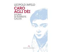 Caro agli dèi. Storia di Évariste Galois