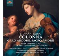 Giovanni Paolo Colonna – Caro Ardore, Sacro Amore : Concerted Psalms for 2 Choirs & Orchestra – CD