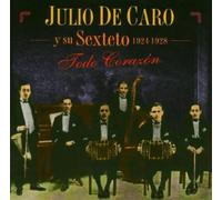 Caro, Julio De - Todo Corazon 1924-1928