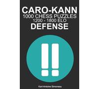 Caro-Kann Defense Tactics: 1000 Puzzles from 1200 - 1800 ELO