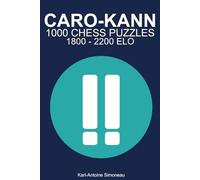 Caro-Kann Tactics: 1000 Puzzles from 1800 - 2200 ELO