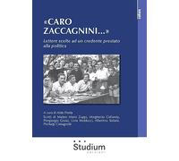 «Caro Zaccagnini...». Lettere scelte ad un credente prestato alla politica