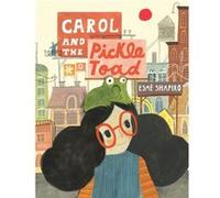 Carol and the PickleToad by Esme Shapiro Esme Shapiro (Auteur)