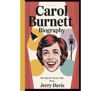 CAROL BURNETT BIOGRAPHY: Her Life, Her Career, Her Story