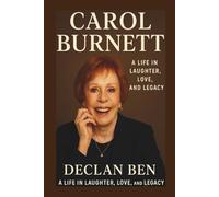 CAROL BURNETT: Life in Laughter, Love, and Legacy