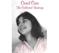 Carol Carr: The Collected Writings