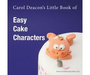 Carol Deacon's Little Book Of Easy Cake Characters