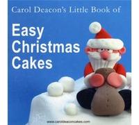 Carol Deacons Little Book of Easy Christmas Cakes by Carol Deacon