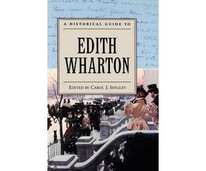 Carol J. Singley A Historical Guide to Edith Wharton (Poche)