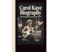 CAROL KAYE BIOGRAPHY: Breaking Barriers with a Bass Guitar