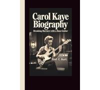 CAROL KAYE BIOGRAPHY: Breaking Barriers with a Bass Guitar