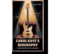Carol Kaye’s Biography: THE SOUND BEHIND THE HITS OF A GENERATION