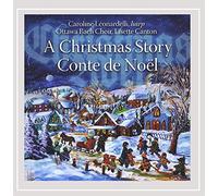 Carol Leonardelli & Ottawa Bach Choir - Christmas Story/A Conte de Noel
