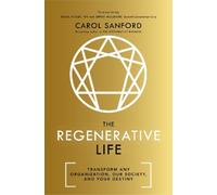 Carol Sanford The Regenerative Life (Relié)