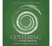 Carol Tingle - Centering for Performer-Opening to The Creativ