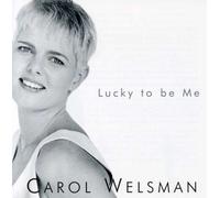 Carol Welsman - Lucky to Be Me