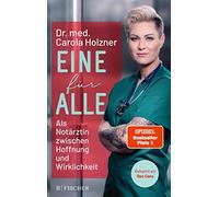 Carola Holzner Eine für alle: Als Notärztin zwischen Hoffnung und Wirkli (Relié)
