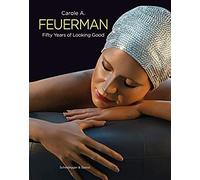 Carole A. Feuerman Fifty Years of Looking Good /anglais