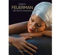 Carole A. Feuerman Fifty Years of Looking Good /anglais