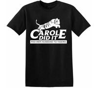 Carole DID IT FED Her Husband to Tigers T-Shirt Joe Exotic King Rescue Show Top Black Manches Courtes(X-Large)