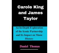 Carole King and James Taylor: An In-Depth Exploration of the Iconic Partnership and Its Impact on Music History