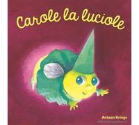 Carole la luciole Antoon Krings (Auteur)